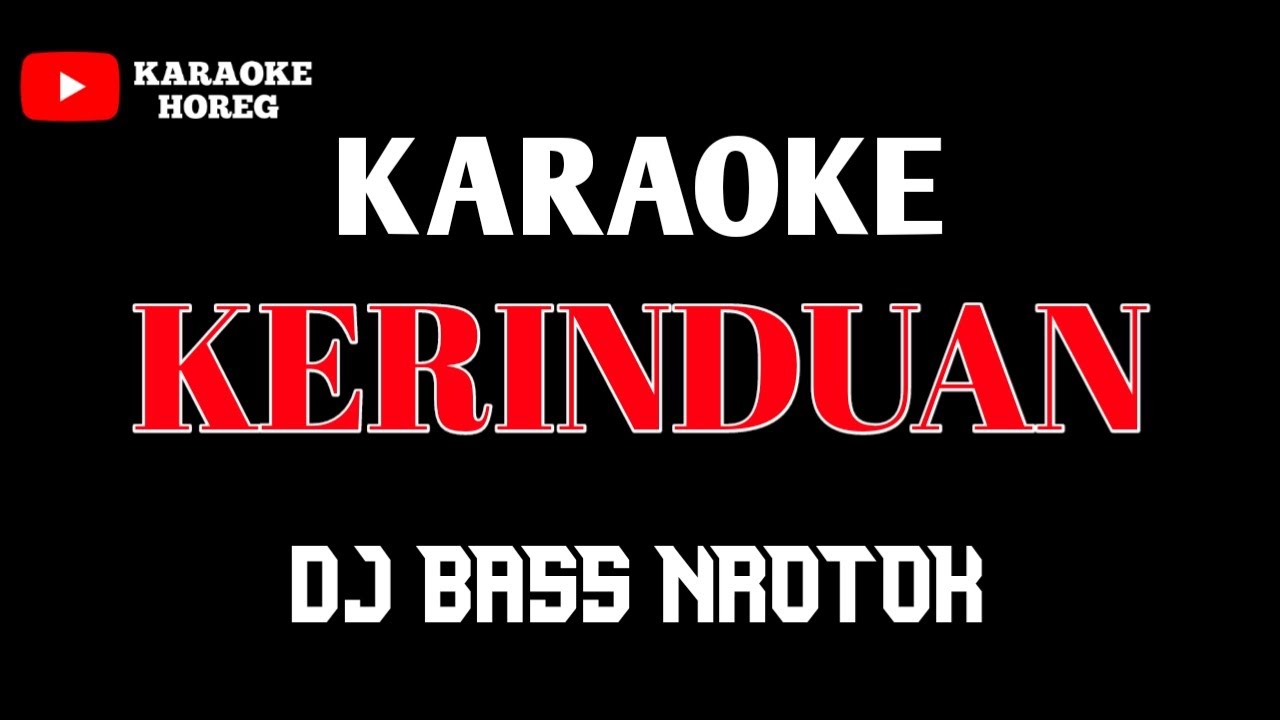 KERINDUAN KARAOKE DJ BASS NROTOK