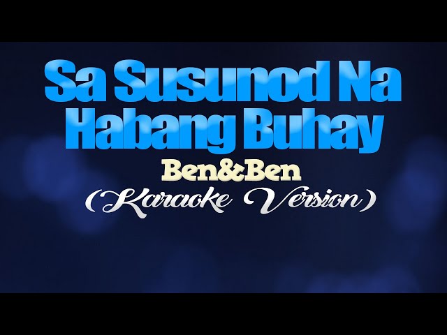 SA SUSUNOD NA HABANG BUHAY - Benu0026Ben (KARAOKE VERSION) class=