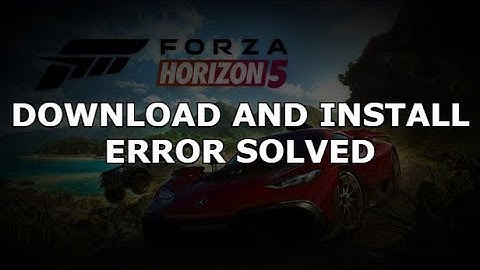 FORZA HORIZON 5 PREMIUM EDITION | DOWNLOAD ERROR TROUBLESHOOTING | SOLVED