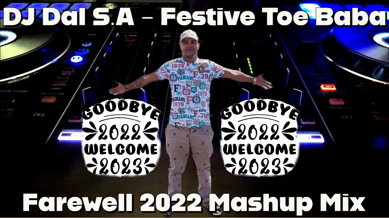 DJ Dal SA    Festive Toe Baba Farewell 2022 Mashup Mix  Dwarsdeur Die Huis Mama Steek Saam