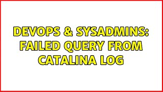 Famous DevOps & SysAdmins: Failed query from catalina log Wealth