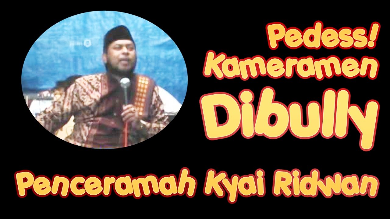 Kameramen Dibully Penceramah KH Muhammad Ridwan Ciamis Bahasa