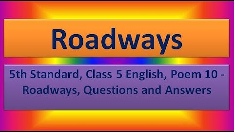5th Standard, Class 5 English, Poem 10 - Roadways - Questions and Answers