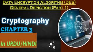 Data Encryption Algorithm | Part 1 | General Depiction | Cryptography | Chapter 3 | Lecture 38