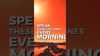 speak these five lines every morning #motivation #quotes #deepinspirationalquotes #shorts