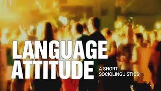 LANGUAGE ATTITUDE