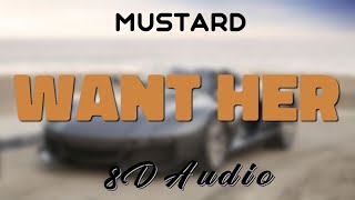 Mustard Feat. Quavo \& YG - Want Her [8D AUDIO]