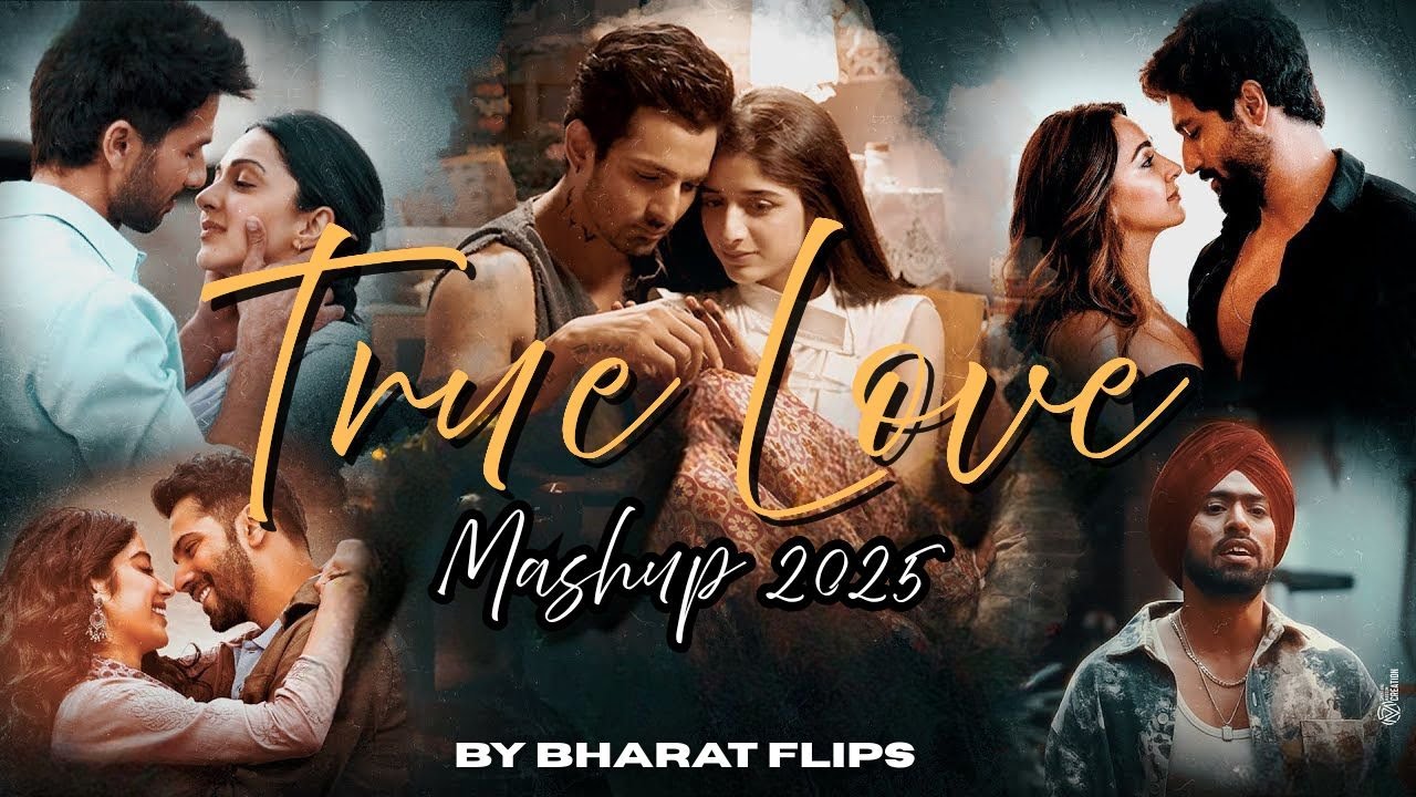 True Love Mashup 2025 | Bharat Flips | Arijit Singh | Best of Love Songs 2025