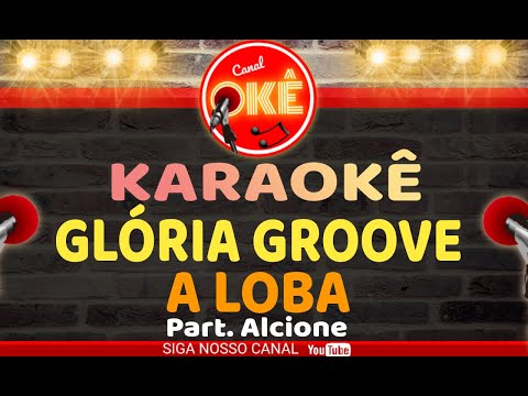 Video thumbnail for Karaokê 🎤 Glória Groove - A Loba Part. Alcione