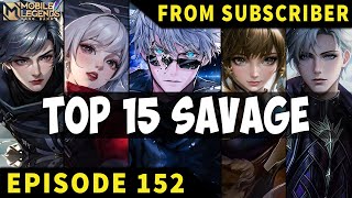 TOP 15 SAVAGE Moments Episode 152 ● Mobile Legends