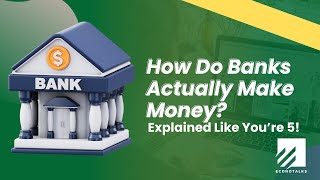 How Do Banks Actually Make Money? (Explained Like You’re 5)