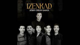 Izenkad - Atbir Orilin Gmass - مجموعة إزنكاض ن تراست