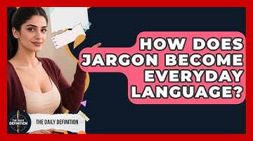 How Does Jargon Become Everyday Language? - The Daily Definition