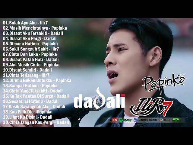 Dadali, Papinka, Asbak Band,Ilir7 - Top Lagu Galau Dari  Buat Kalian Yang Putus Cinta Dan Patah Hati class=