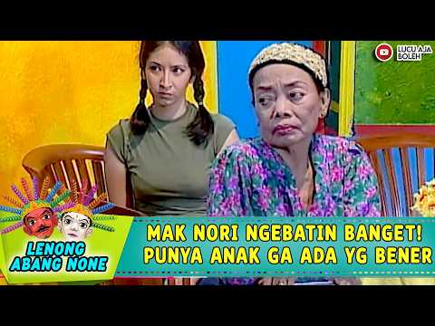 MAK NORI NGEBATIN BANGET! PUNYA ANAK GA ADA YG BENER | LENONG ABANG NONE5BWNG MRH,BWNG PTH 2 PART 2