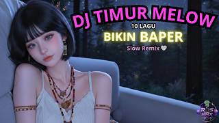 DJ TIMUR MELOW 🤍 Slow Remix Album (10 Lagu Bikin Baper)