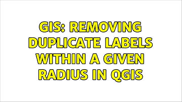 GIS: Removing duplicate labels within a given radius in QGIS