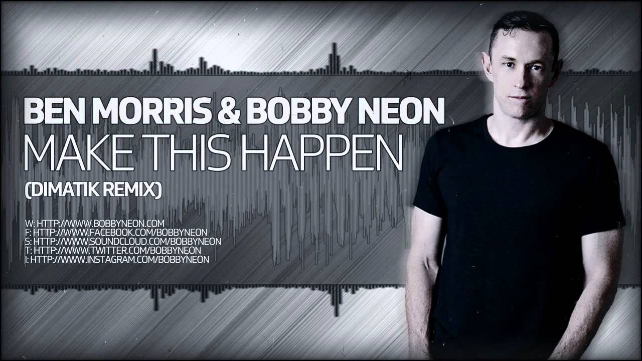 Ben Morris & Bobby Neon - Make This Happen (Dimatik Remix) [CENTRAL STATION RECORDS]