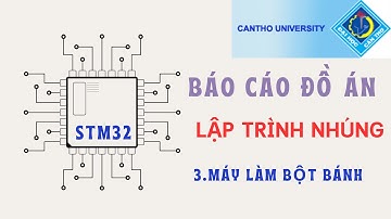 Báo cáo đồ án LẬP TRÌNH NHÚNG - Nhóm 3: Máy làm bột bánh | STM32 projects