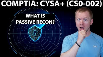 What is Passive Reconnaissance? // Free CySA+ (CS0-002) Course