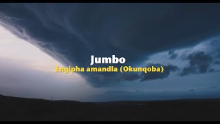 Jumbo – Engipha amandla (Okunqoba) -