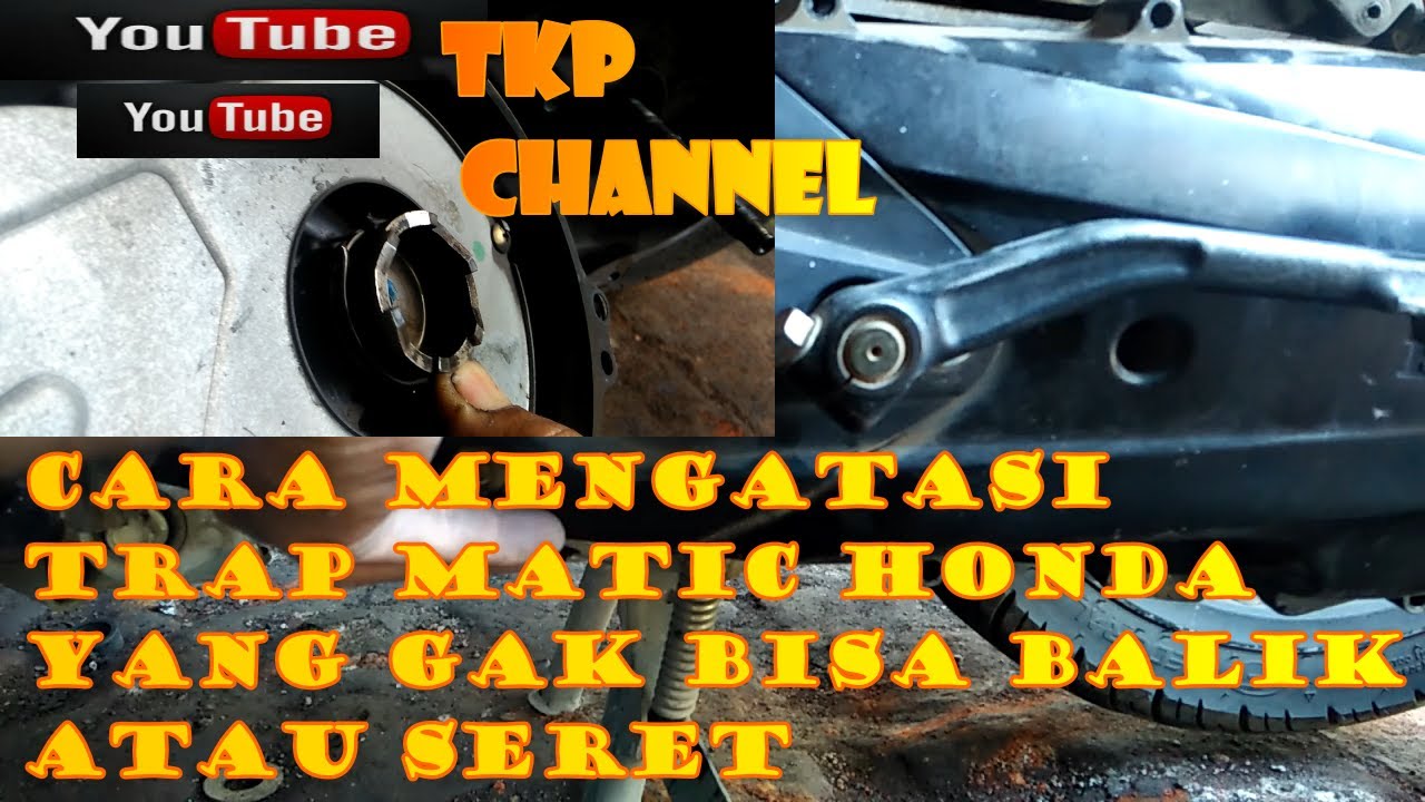 CARA MENGATASI TRAP MATIC HONDA YANG GAK BISA BALIK ATAU SERET