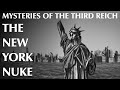 The New York Nuke | Mysteries of the Third Reich Part Three