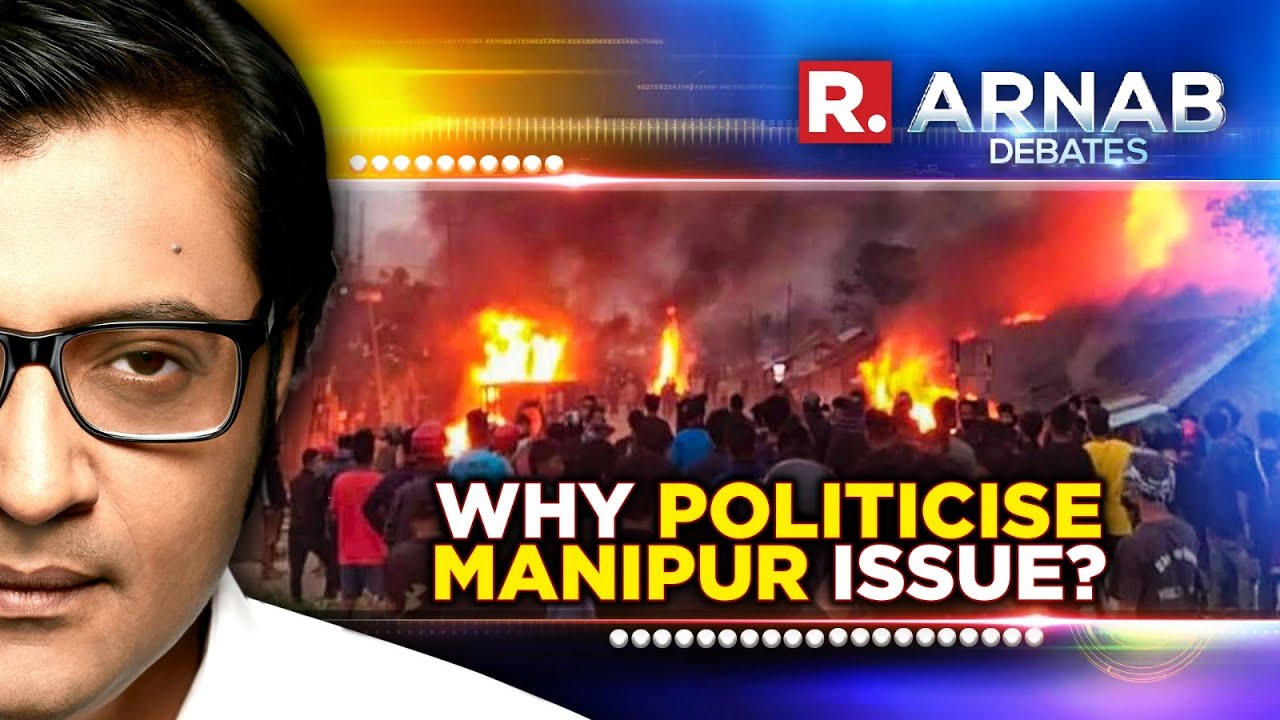 Is I.N.D.I.A Politicizing A Sensitive Issue Like Manipur? | Arnab Debates