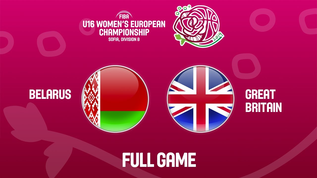 Belarus v Great Britain - Full Game - FIBA U16 Women's European Championship Division B 2019 america's got talent 2019