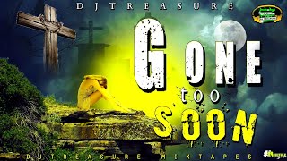 GONE TOO SOON MIX DJ TREASURE TRIBUTE TO ALL FALLING SOLDIERS [RIP SONGS] DANCEHALL 18764807131