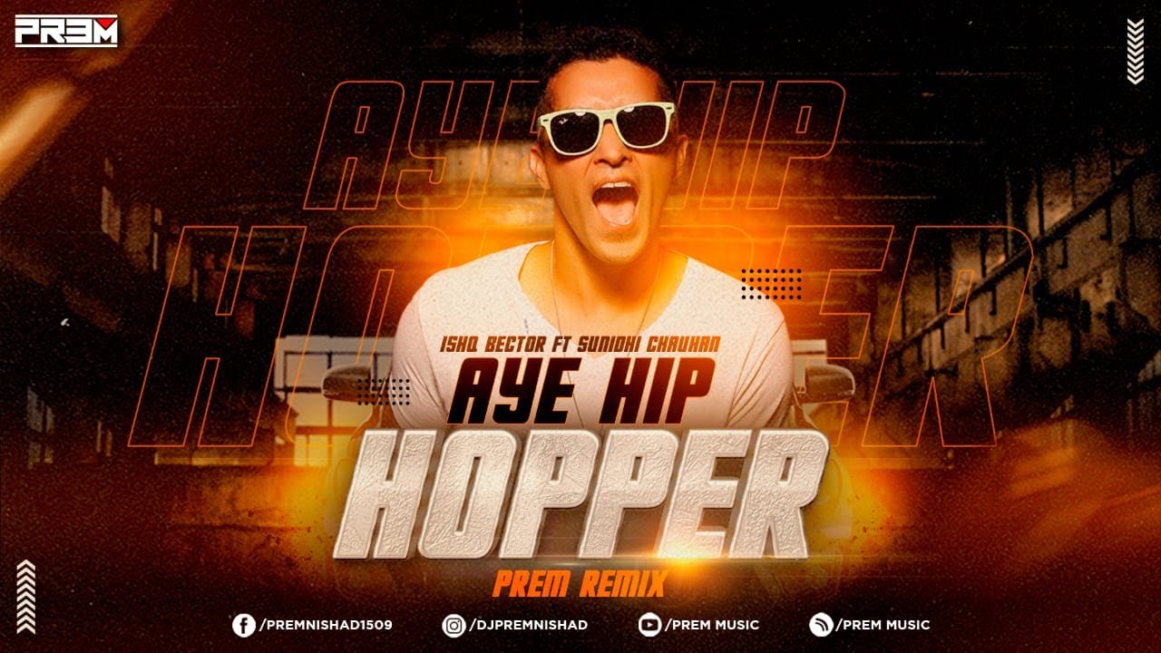 AYE HIP HOPPER REMIX  ishQ Bector ft Sunidhi Chauhan  Amruta Khanvikar  PREM MUSIC