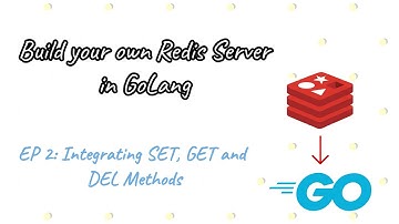 EP 2- Integrating SET, GET and DEL Methods | Build your own Redis Server in Golang