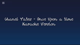 Chanel Yates - Once Upon a Time Karaoke Version 