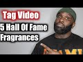 Tag Video. 5 Hall of Fame fragrances within my collection