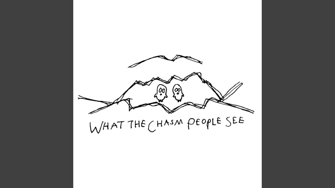 What the Chasm People See YouTube