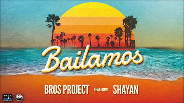 Bros Project ft. Shayan - Bailamos (Official Radio Edit)
