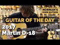 Guitar of the Day: 2017 Martin D-18 | Norman's Rare Guitars