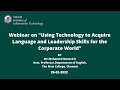Webinar on "Using Technology to Acquire Language and Leadership Skills for the Corporate World"