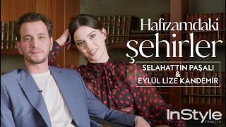 Selahattin Paşalı Ve Eylül Lize Kandemir İle Hafızamdaki Şehirler 🏙️ Instyle Türkiye