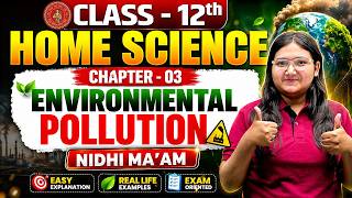 Environmental Pollution | Class 12 Home Science Chapter 3 | Complete Chapter in Hindi | Board Exam
