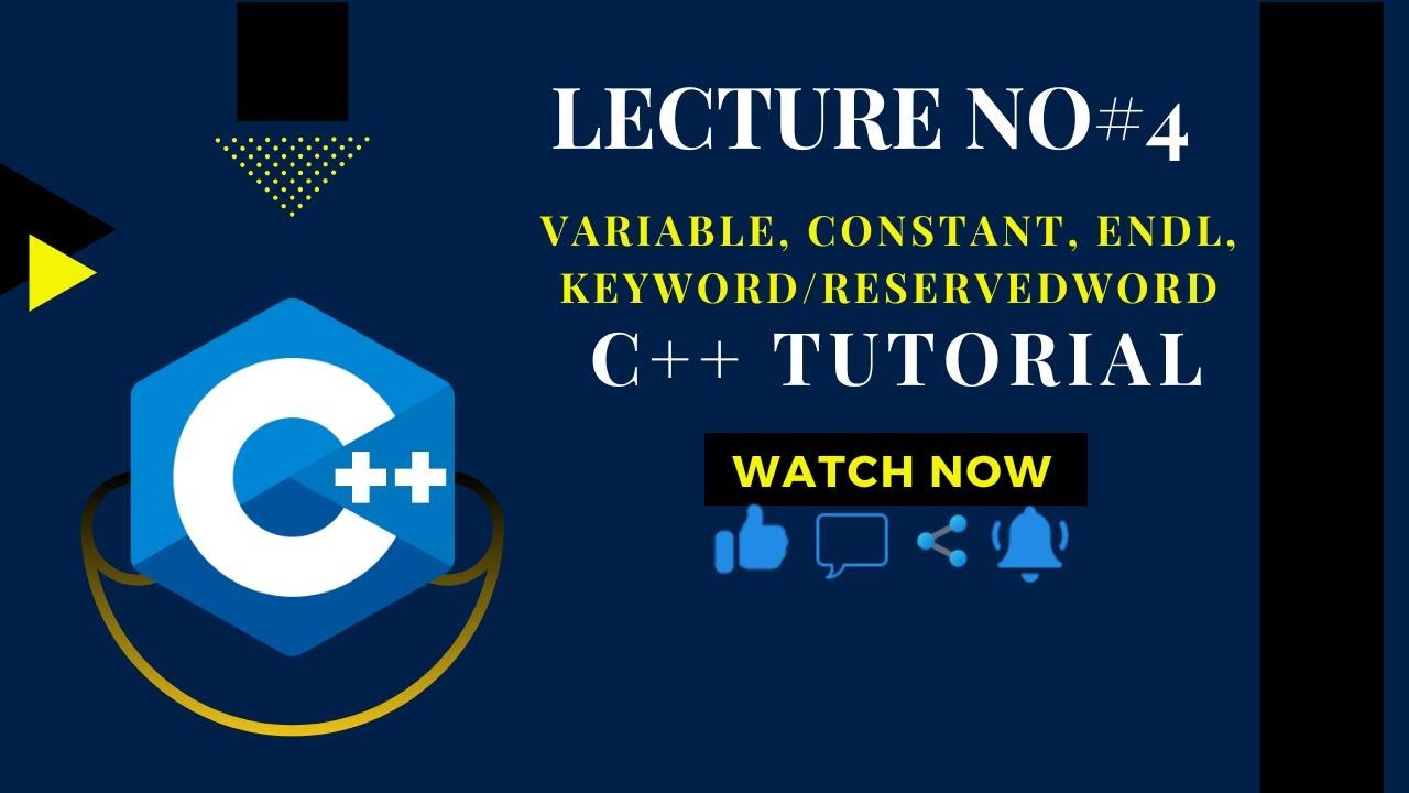 Lecture No# 4: C++ Variable | Constant | endl |Keyword / Reservedword ...