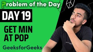 Get min at pop || Stack || GFG POTD || GeekStreak Day 19
