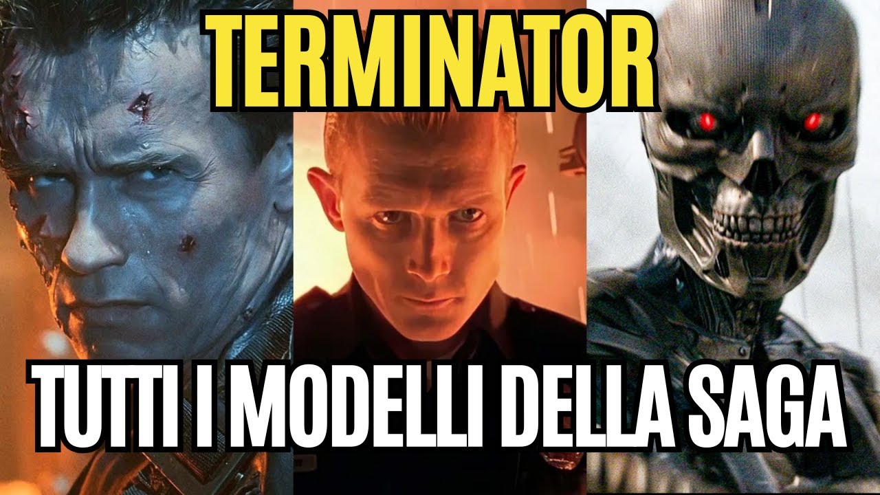 TERMINATOR: Tutti i Modelli della saga (T-800, T-1000 e altri)