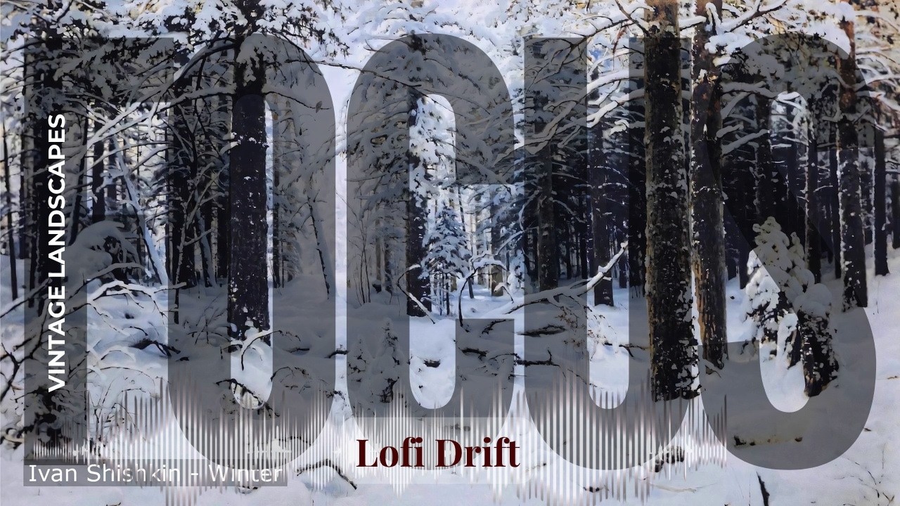 Focus - Lofi Drift with Vintage Landscapes | Shishkin · Winter & others