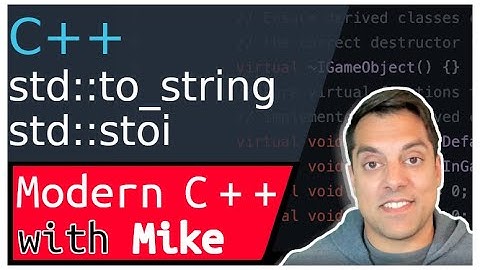 to_string and stoi | Modern Cpp Series Ep. 202