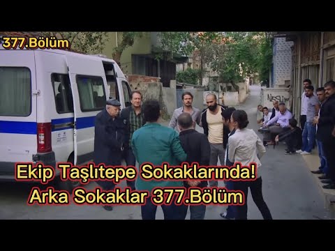 Ekip Taşlıtepe Sokaklarında! | Arka Sokaklar 377.Bölüm