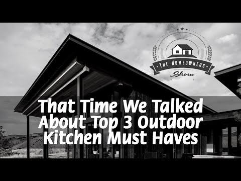 That Time We Talked About Top 3 Outdoor Kitchen Must Haves artwork