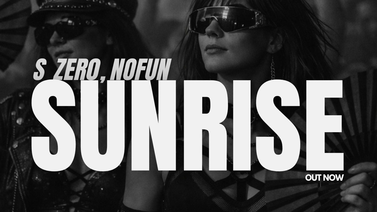 S_Zer0 & NO FUN - Sunrise [OUT NOW]