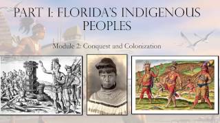 Module 2: Conquest and Colonization; Part I: Florida's Indigenous Peoples