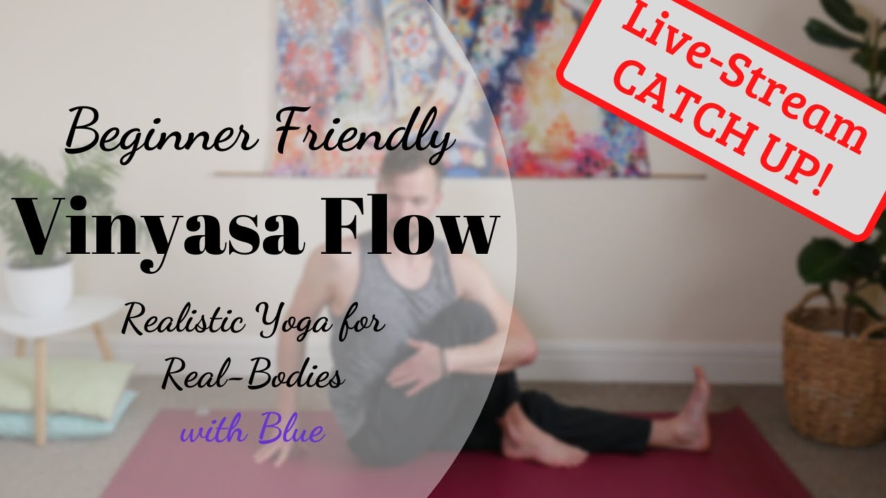 Vinyasa Flow for Beginners | Creating Length |  Realistic Yoga for Real Bodies | 22 - 4 -2020